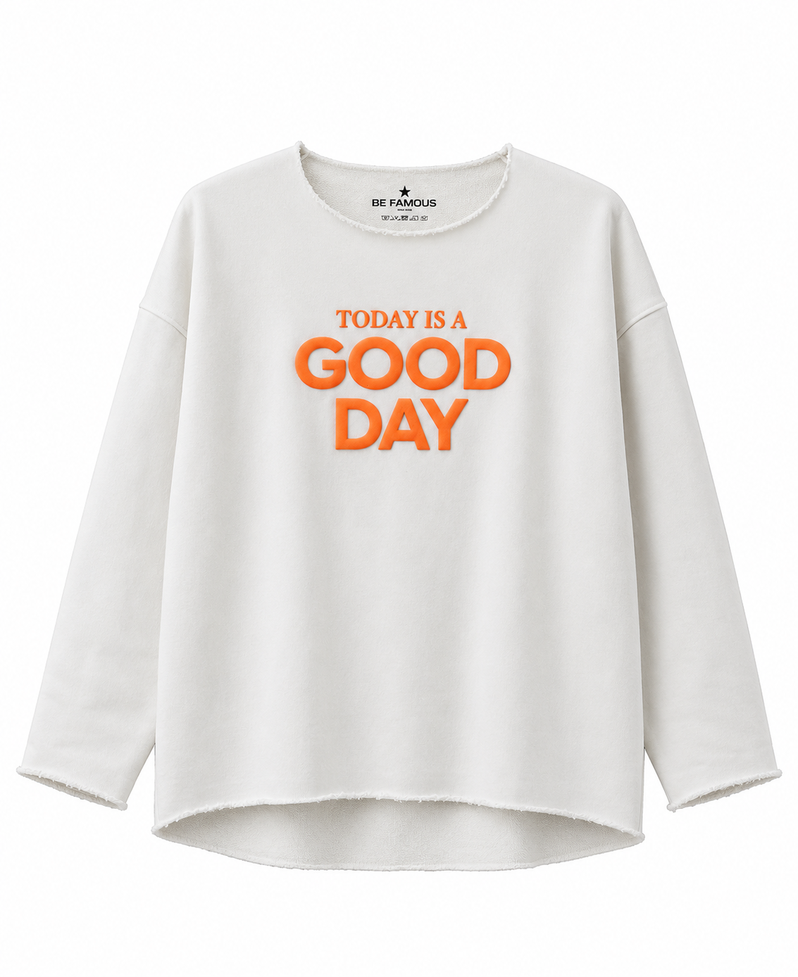 Be Famous Sweatshirt „Good Day“
